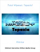 Pittrice - Total Wipeout: Topazia!