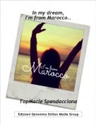 TopMarie Spendacciona - In my dream,I'm from Marocco..