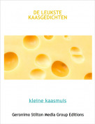 kleine kaasmuis - DE LEUKSTE KAASGEDICHTEN
