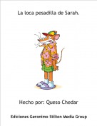 Hecho por: Queso Chedar - La loca pesadilla de Sarah.