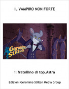 il fratellino di top.Astra - IL VAMPIRO NON FORTE