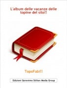 TopoFabi!! - L'album delle vacanze delletopine del sito!!
