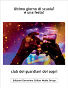 club dei guardiani dei sogni - Ultimo giorno di scuola?&egrave; una festa!