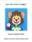Aurora topella bella - Sara, devi avere coraggio!