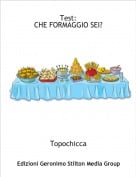 Topochicca - Test:CHE FORMAGGIO SEI?