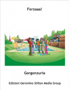 Gorgonzurla - Forzaaa!