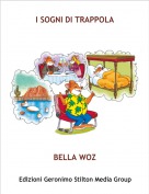 BELLA WOZ - I SOGNI DI TRAPPOLA