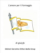 di giulyjb - L'amore per il formaggio