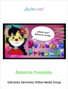 Ratoncita Presumida. - &iquest;Quien soy?