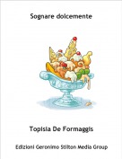 Topisia De Formaggis - Sognare dolcemente