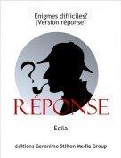 Ecila - &Eacute;nigmes difficiles?(Version r&eacute;ponse)
