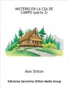 Alex Stilton - MISTERIO EN LA CSA DE CAMPO (parte 2)