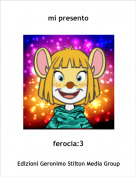 ferocia:3 - mi presento