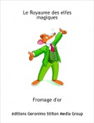Fromage d'or - Le Royaume des elfes magiques
