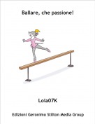 Lola07K - Ballare, che passione!