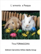 Tina FORMAGGINA - L' armonia  a Pasqua