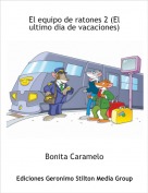 Bonita Caramelo - El equipo de ratones 2 (El ultimo dia de vacaciones)