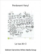 La tua Ali<3 - Perdonami Vany!