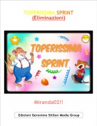 Miranda02!! - TOPERISSIMA SPRINT(Eliminazioni)