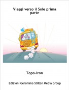 Topo-Iron - Viaggi verso il Sole prima parte