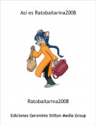 Ratobailarina2008 - As&iacute; es Ratobailarina2008