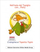 Cratopina e Topetta Topin - Nell'isola del Topiglio con...Patty