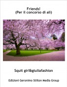 Squit girl&giuliafashion - Friends!(Per il concorso di ali)
