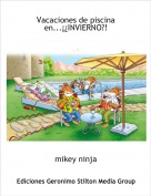 mikey ninja - Vacaciones de piscina en...&iexcl;&iquest;INVIERNO?!