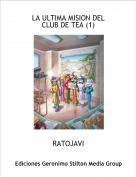 RATOJAVI - LA ULTIMA MISION DELCLUB DE TEA (1)