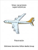 Patxirat&oacute;n - Unas vacaciones superrat&oacute;nicas