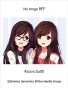 Ratoncita00 - No tengo BFF