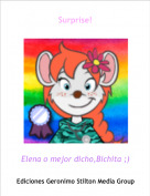 Elena o mejor dicho,Bichita ;) - Surprise!