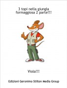 Viola!!! - 3 topi nella giungla formaggiosa 2 parte!!!