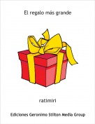 ratimiri - El regalo m&aacute;s grande