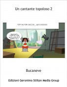 Bucaneve - Un cantante topoloso 2