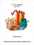 Catamuma - &iquest;Y los regalos?parte 2