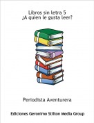 Periodista Aventurera - Libros sin letra 5&iquest;A quien le gusta leer?