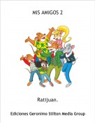 Ratijuan. - MIS AMIGOS 2