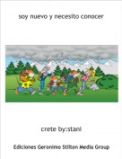 crete by:stani - soy nuevo y necesito conocer
