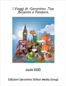 dade3000 - I Viaggi di :Geronimo ,Tea ,Bejamin e Pandora.