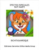 BICHITASANROQUE - EFECTOS ESPECIALESRATI MARTI