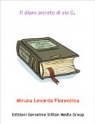 Miruna Levarda Florentina - Il diaro secreto di zio G.