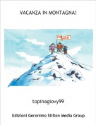 topinagiovy99 - VACANZA IN MONTAGNA!