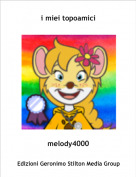 melody4000 - i miei topoamici