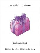 topinastellina2 - una notizia...tristeeee!