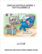 LA FLOR - GRACIAS RATOALEJANDRA Y RATITACARMEN.B