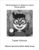 Topale Stiltonut - Un'avventura in bianco e neroTerza parte