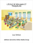 Lou Stilton - L'&Eacute;COLE DE BENJAMIN ET TRAQUELINE