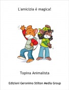 Topina Animalista - L'amicizia &egrave; magica!