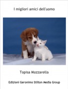 Topisa Mozzarella - I migliori amici dell'uomo